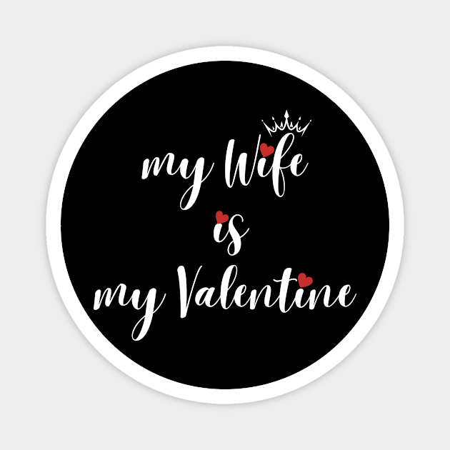My Wife Is My  Valentine Magnet by LAMCREART